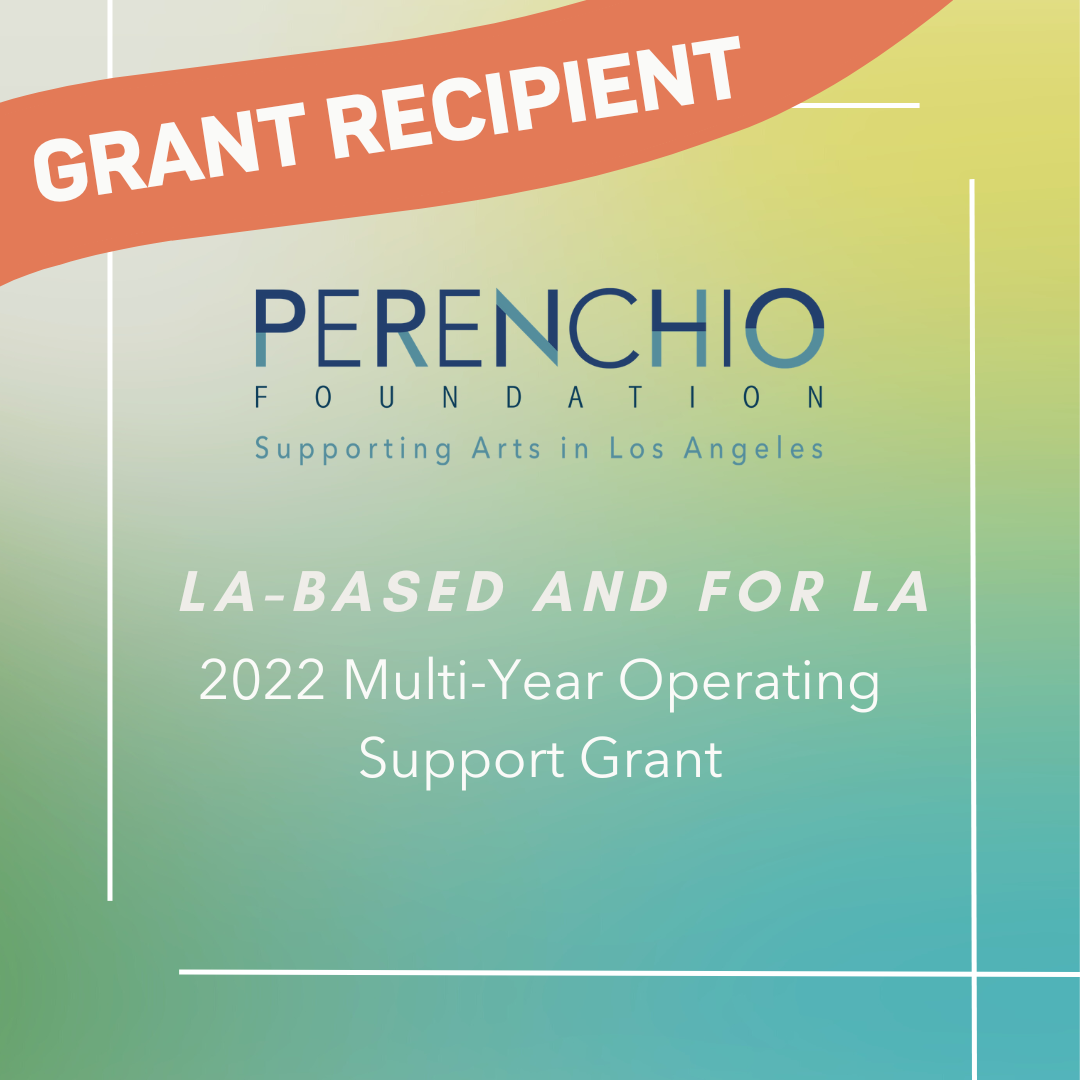We received a 2022 Multi-Year Operating Support Grant from the Perenchio Foundation!