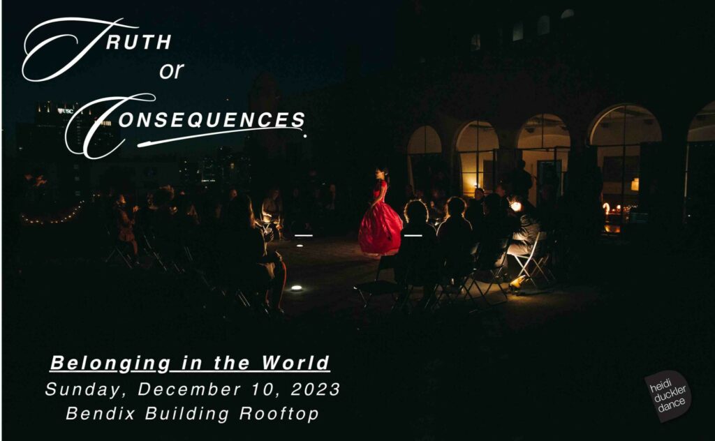 Truth Consequences Program Truth or Consequences: Belonging in the World | Heidi Duckler Dance